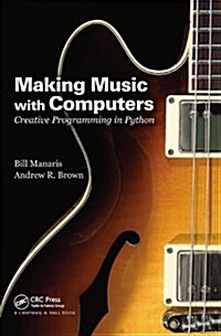 Making Music with Computers : Creative Programming in Python (Hardcover)