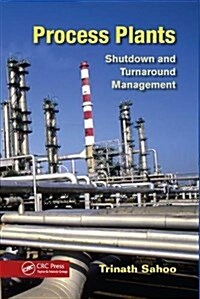 Process Plants : Shutdown and Turnaround Management (Paperback)