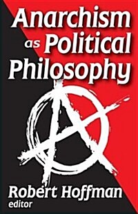Anarchism as Political Philosophy (Hardcover)
