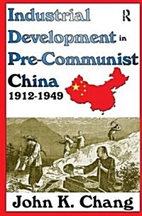 Industrial Development in Pre-Communist China : 1912-1949 (Hardcover)