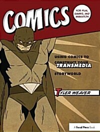 Comics for Film, Games, and Animation : Using Comics to Construct Your Transmedia Storyworld (Hardcover)