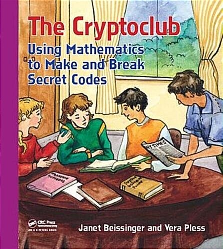 The Cryptoclub : Using Mathematics to Make and Break Secret Codes (Hardcover)