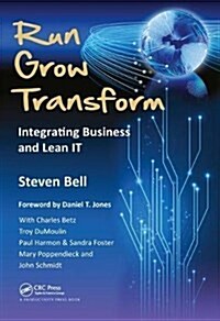 Run Grow Transform : Integrating Business and Lean IT (Hardcover)