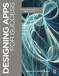 Designing Apps for Success : Developing Consistent App Design Practices (Hardcover)