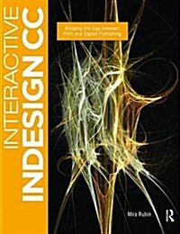 Interactive InDesign CC : Bridging the Gap between Print and Digital Publishing (Hardcover)
