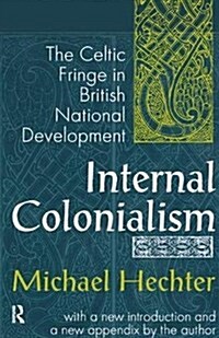 Internal Colonialism : The Celtic Fringe in British National Development (Hardcover, 2 ed)