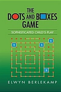 The Dots and Boxes Game : Sophisticated Childs Play (Hardcover)
