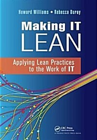 Making IT Lean : Applying Lean Practices to the Work of IT (Hardcover)