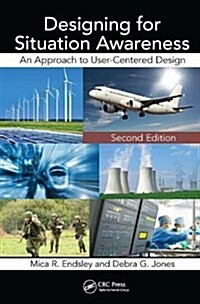 Designing for Situation Awareness : An Approach to User-Centered Design, Second Edition (Hardcover, 2 ed)