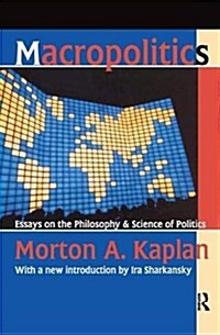 Macropolitics : Essays on the Philosophy and Science of Politics (Hardcover)