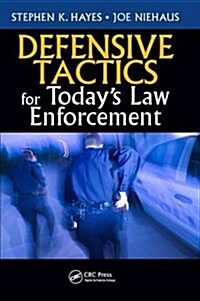 Defensive Tactics for Today’s Law Enforcement (Hardcover)