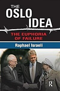 The Oslo Idea : The Euphoria of Failure (Paperback)