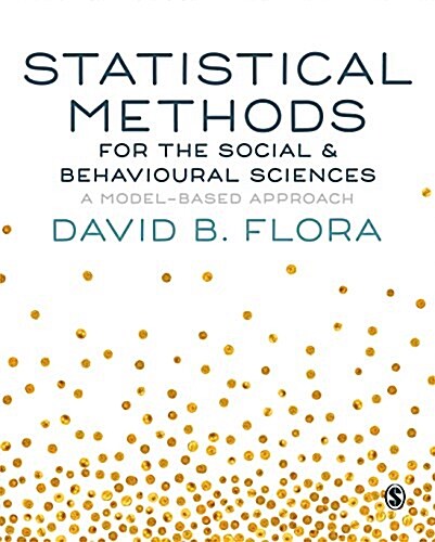 Statistical Methods for the Social and Behavioural Sciences : A Model-Based Approach (Hardcover)