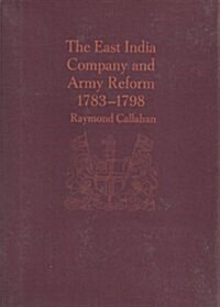 The East India Company and Army Reform, 1783-1798 (Historical Monographs, No 67) (Hardcover, First Edition)