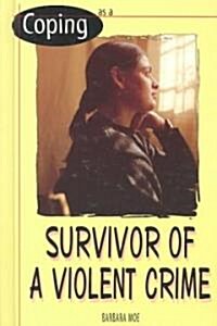 Coping When You Are the Survivor of a Violent Crime (Library Binding, Revised)