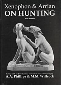 Xenophon and Arrian on Hunting (with Hounds) (Paperback)