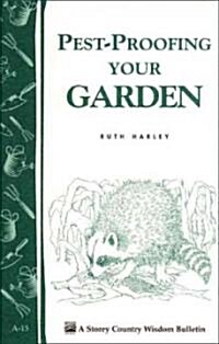 Pest-Proofing Your Garden: Storeys Country Wisdom Bulletin A-15 (Paperback)