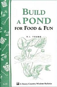 Build a Pond for Food & Fun: Storeys Country Wisdom Bulletin A-19 (Paperback)