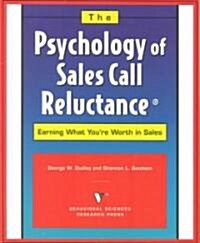 The Psychology of Sales Call Reluctance: Earning What Youre Worth in Sales (Paperback, 4th)
