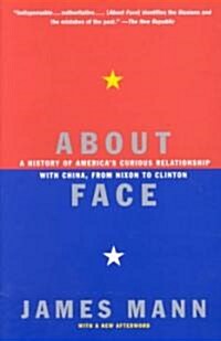 About Face: A History of Americas Curious Relationship with China, from Nixon to Clinton (Paperback, Revised)