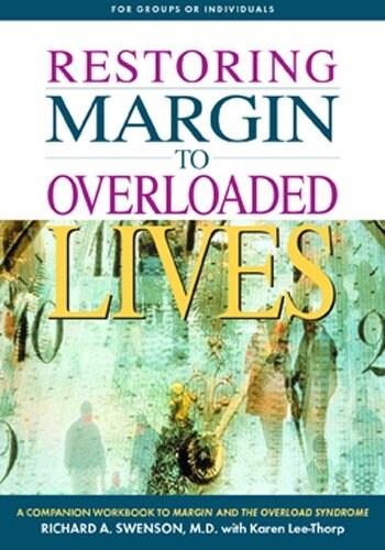 Restoring Margin to Overloaded Lives: A Companion Workbook to Margin and the Overload Syndrome (Paperback)