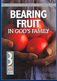 Bearing Fruit in Gods Family (Paperback)