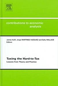 Taxing the Hard-to-tax : Lessons from Theory and Practice (Hardcover)