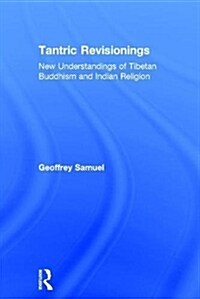 Tantric Revisionings : New Understandings of Tibetan Buddhism and Indian Religion (Hardcover)