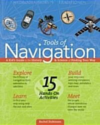 Tools of Navigation: A Kids Guide to the History & Science of Finding Your Way (Paperback)