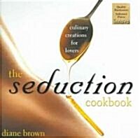 The Seduction Cookbook: Culinary Creations for Lovers (Hardcover, Revised)