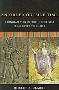 An Order Outside Time: A Jungian View of the Higher Self from Egypt to Christ (Paperback)