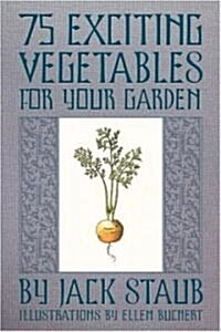 75 Exciting Vegetables for Your Garden (Hardcover, New)