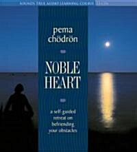 Noble Heart: A Self-Guided Retreat on Befriending Your Obstacles (Audio CD)