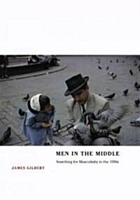 Men in the Middle: Searching for Masculinity in the 1950s (Hardcover, 2)