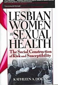 Lesbian Women and Sexual Health: The Social Construction of Risk and Susceptibility (Paperback)
