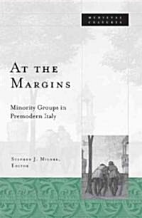 At the Margins: Minority Groups in Premodern Italy Volume 39 (Paperback)