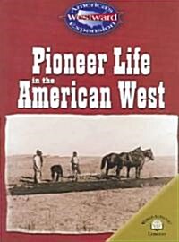 Pioneer Life in the American West (Paperback)