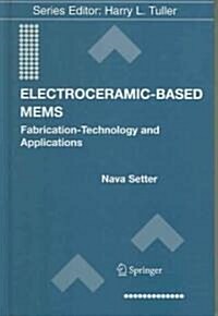 Electroceramic-Based MEMS: Fabrication-Technology and Applications (Hardcover)