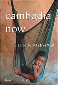 Cambodia Now: Life in the Wake of War (Paperback)