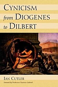 Cynicism From Diogenes To Dilbert (Paperback)