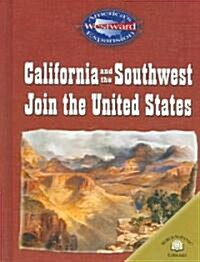 California and the Southwest Join the United States (Library Binding)