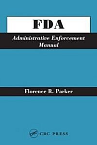 FDA Administrative Enforcement Manual (Hardcover)