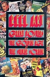 Reel Art: Great Posters from the Golden Age of the Silver Screen (Hardcover)