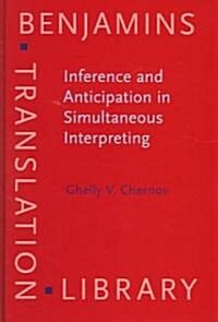 Inference And Anticipation In Simultaneous Interpreting (Hardcover)
