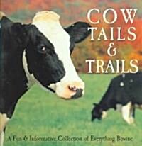 Cow Tails & Trails: A Fun & Informative Collection of Everything Bovine (Hardcover)