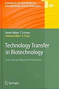 Technology Transfer in Biotechnology: From Lab to Industry to Production (Hardcover, 2005)