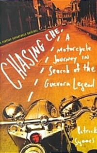 Chasing Che: A Motorcycle Journey in Search of the Guevara Legend (Paperback)