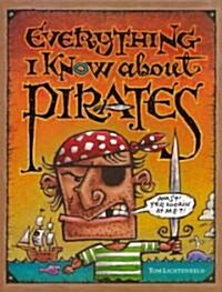 Everything I Know about Pirates (Hardcover)