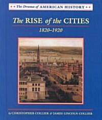The Rise of the Cities, 1820 - 1920 (Library Binding)