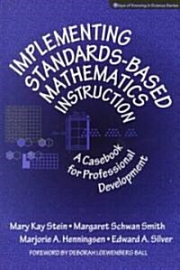 Implementing Standards Based Mathematics Instruction: A Casebook for Professional Development 1st Edition (Paperback)